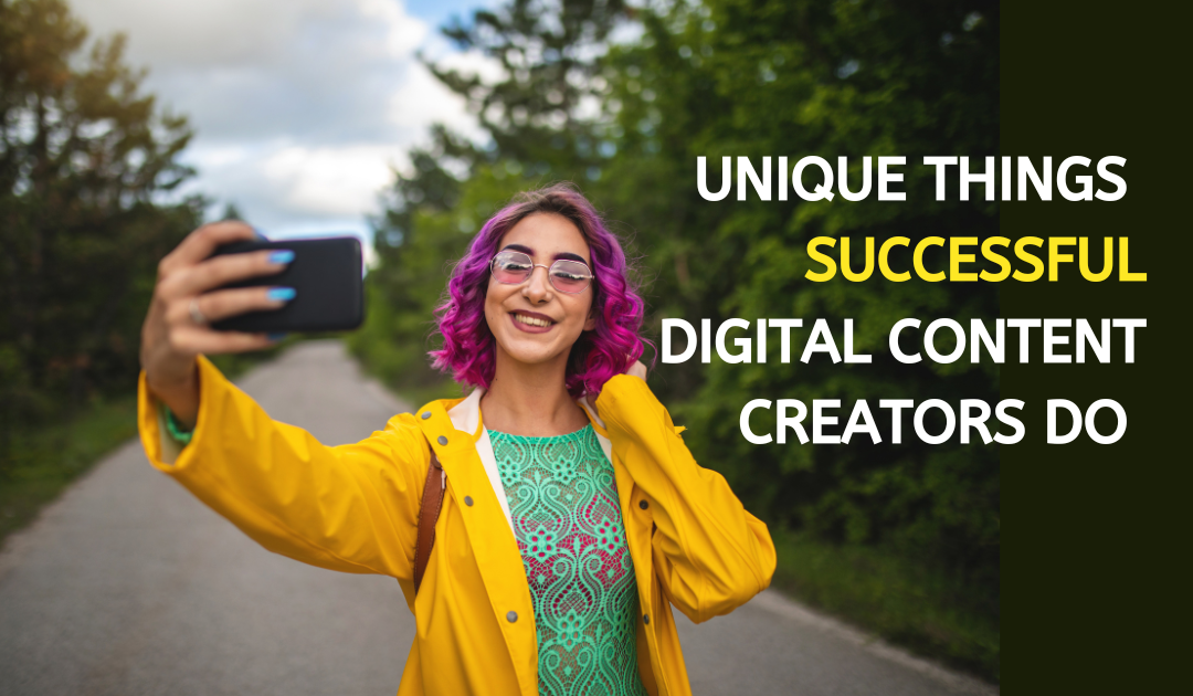 7 Unique Things successful Digital Content Creators Do to win the Game 