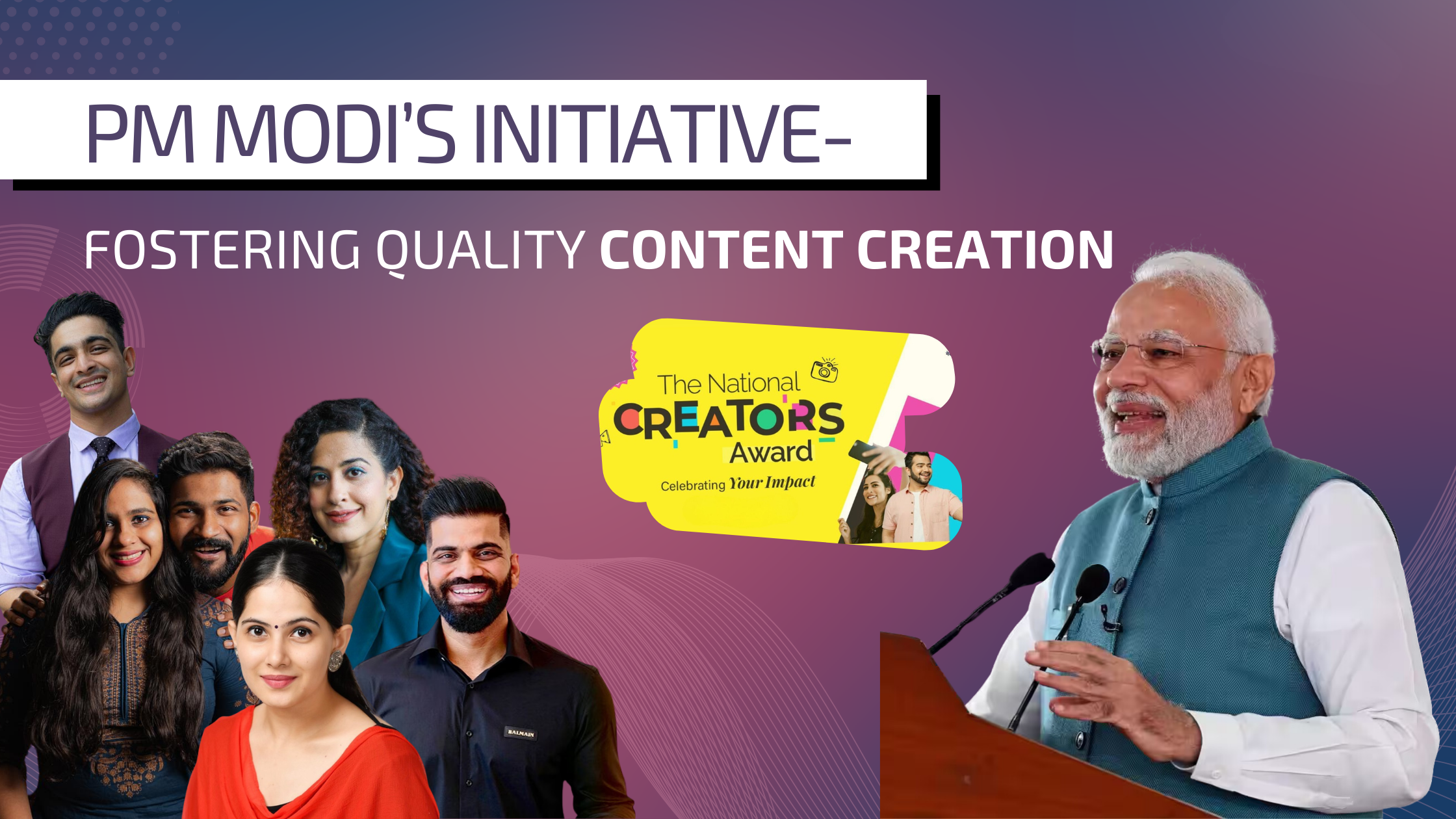 National Creators Award – PM Modi’s Initiative to Foster Quality Content Creation in India